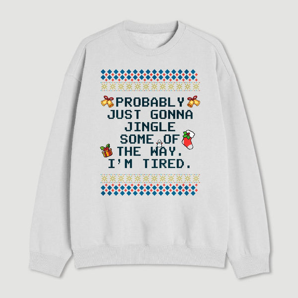 Too Tired To Fully Jingle Sweatshirt
