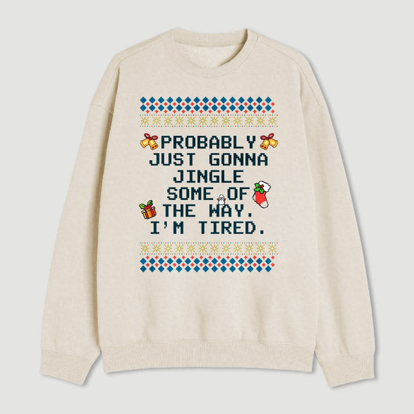 Too Tired To Fully Jingle Sweatshirt