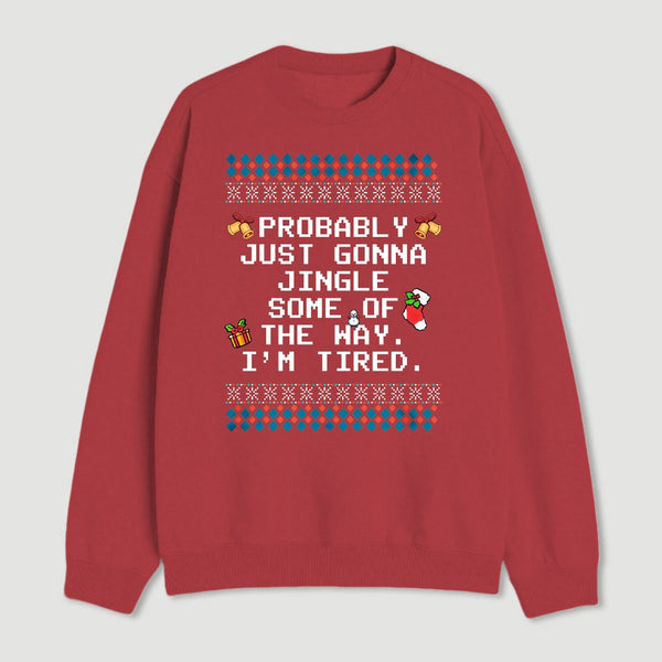 Too Tired To Fully Jingle Sweatshirt