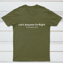 Let's Assume I Am Right T-Shirt