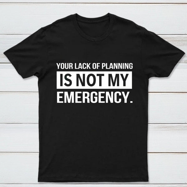 Not My Emergency T-Shirt