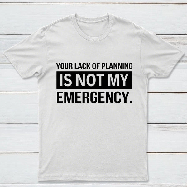 Not My Emergency T-Shirt