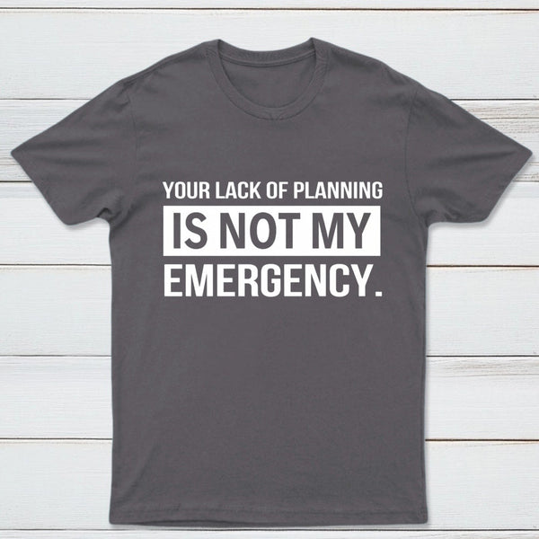 Not My Emergency T-Shirt