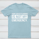 Not My Emergency T-Shirt