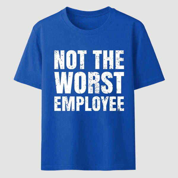 Not The Worst Emplogee T-Shirt