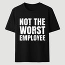 Not The Worst Emplogee T-Shirt
