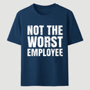 Not The Worst Emplogee T-Shirt