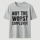 Not The Worst Emplogee T-Shirt