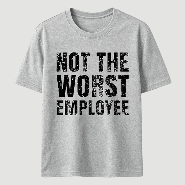 Not The Worst Emplogee T-Shirt
