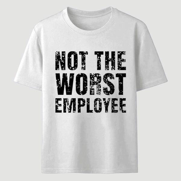 Not The Worst Emplogee T-Shirt