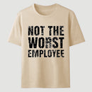 Not The Worst Emplogee T-Shirt