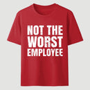 Not The Worst Emplogee T-Shirt