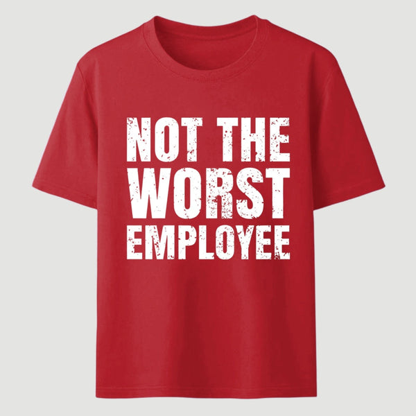 Not The Worst Emplogee T-Shirt