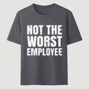 Not The Worst Emplogee T-Shirt