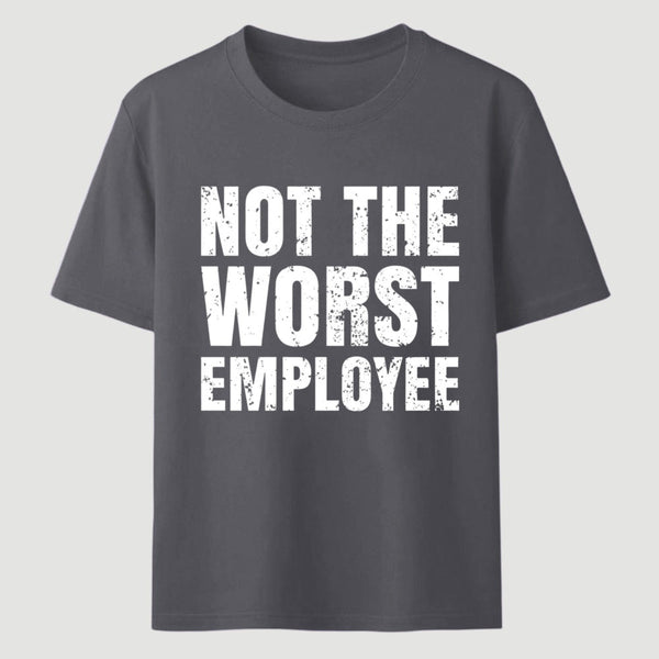 Not The Worst Emplogee T-Shirt