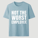 Not The Worst Emplogee T-Shirt