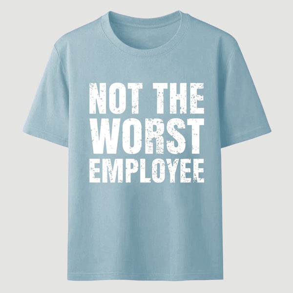 Not The Worst Emplogee T-Shirt