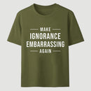 Make Ignorance Embarrassing Again T-Shirt