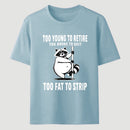 Too Fat To Strip T-Shirt