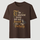 The Ancient Texts Did Not Foretell This Fuckery T-Shirt