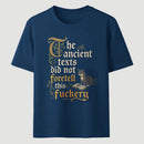 The Ancient Texts Did Not Foretell This Fuckery T-Shirt