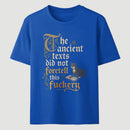 The Ancient Texts Did Not Foretell This Fuckery T-Shirt