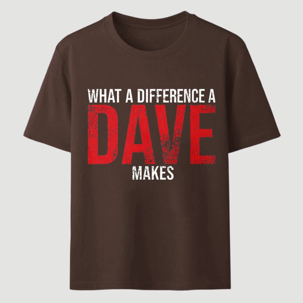 What A Difference A Dave Makes T-Shirt