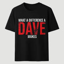 What A Difference A Dave Makes T-Shirt