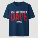 What A Difference A Dave Makes T-Shirt