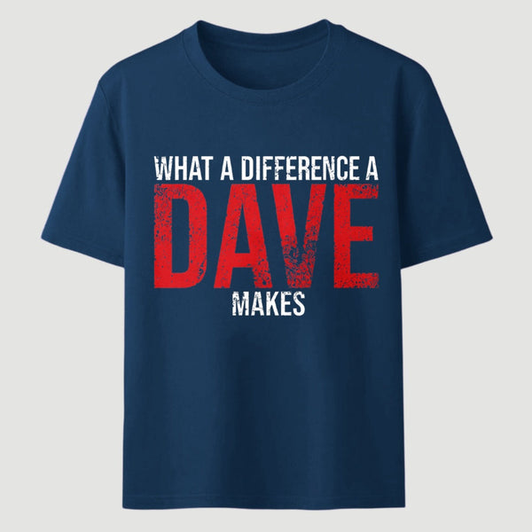 What A Difference A Dave Makes T-Shirt