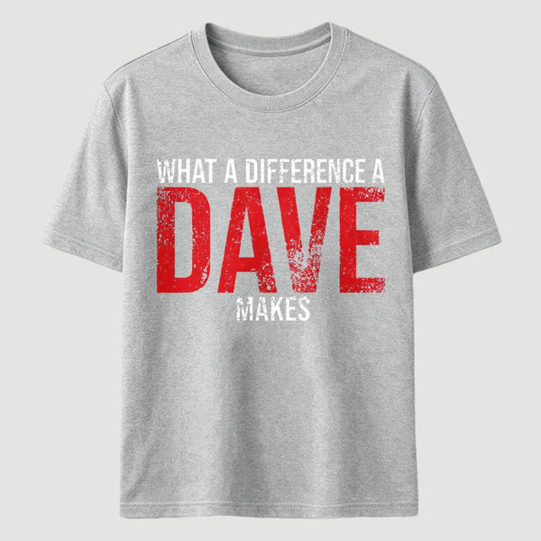 What A Difference A Dave Makes T-Shirt