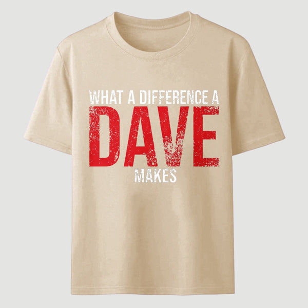 What A Difference A Dave Makes T-Shirt
