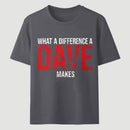 What A Difference A Dave Makes T-Shirt