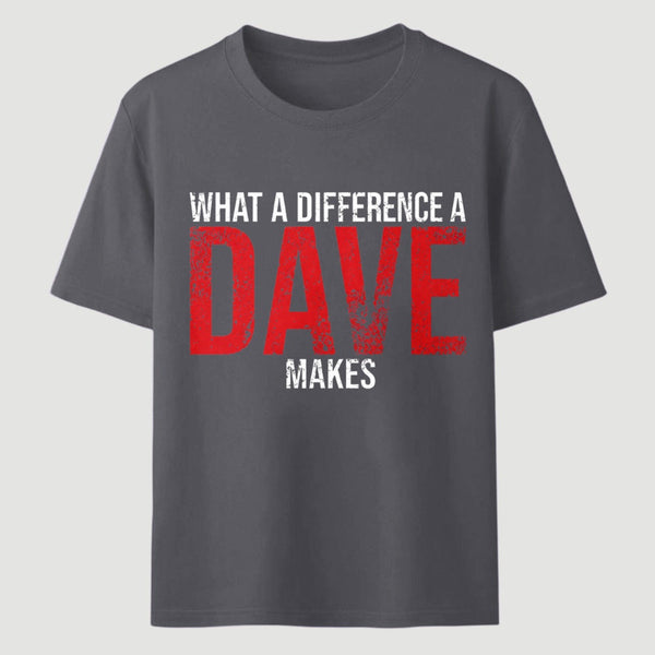 What A Difference A Dave Makes T-Shirt