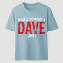 What A Difference A Dave Makes T-Shirt