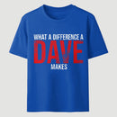 What A Difference A Dave Makes T-Shirt