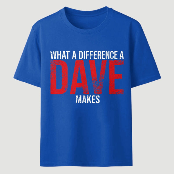 What A Difference A Dave Makes T-Shirt