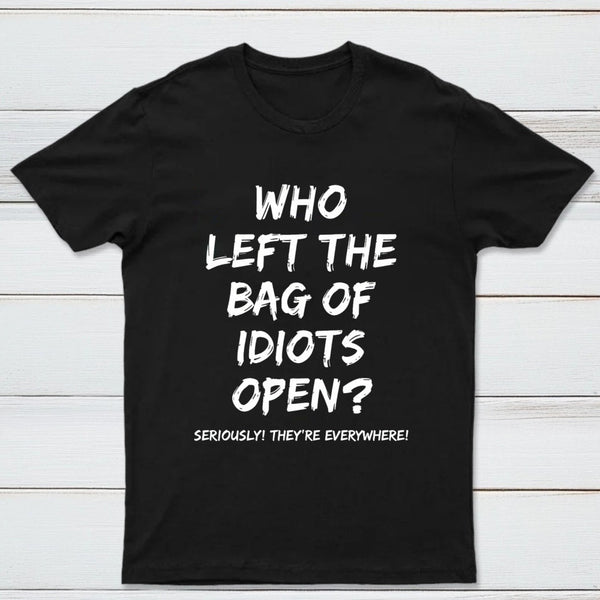 Who Left The Bag Of Idiots Open Pure Cotton Short Sleeve T-Shirt