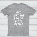 Who Left The Bag Of Idiots Open Pure Cotton Short Sleeve T-Shirt