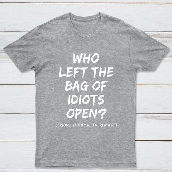 Who Left The Bag Of Idiots Open Pure Cotton Short Sleeve T-Shirt