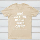 Who Left The Bag Of Idiots Open Pure Cotton Short Sleeve T-Shirt