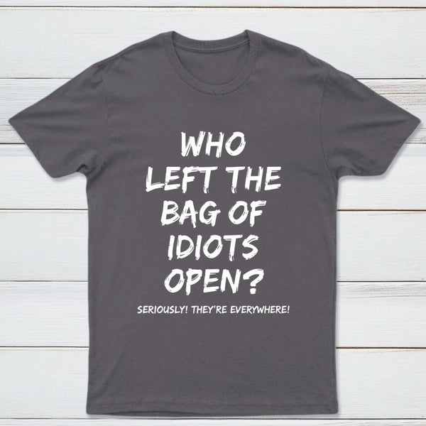 Who Left The Bag Of Idiots Open Pure Cotton Short Sleeve T-Shirt