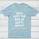 Who Left The Bag Of Idiots Open Pure Cotton Short Sleeve T-Shirt