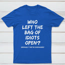 Who Left The Bag Of Idiots Open Pure Cotton Short Sleeve T-Shirt