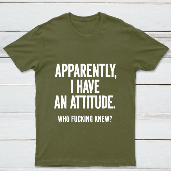 Apparently I Have An Attitude Who Fucking Knew Pure Cotton Short Sleeve T-Shirt