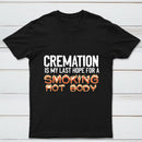 Cremation Is My Last Hope For A Smoking Hot Body Pure Cotton Short Sleeve T-Shirt