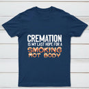 Cremation Is My Last Hope For A Smoking Hot Body Pure Cotton Short Sleeve T-Shirt