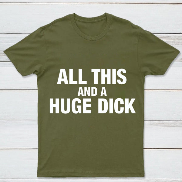 All This And A Huge Dick Pure Cotton Short Sleeve T-Shirt