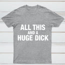All This And A Huge Dick Pure Cotton Short Sleeve T-Shirt