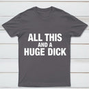 All This And A Huge Dick Pure Cotton Short Sleeve T-Shirt